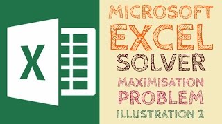 Solver | Maximisation Problem | Illustration 2 | Microsoft Excel | Study Help For All