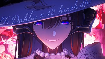 E6 Dahlia + 12 DIFFERENT BREAK DPS Characters!