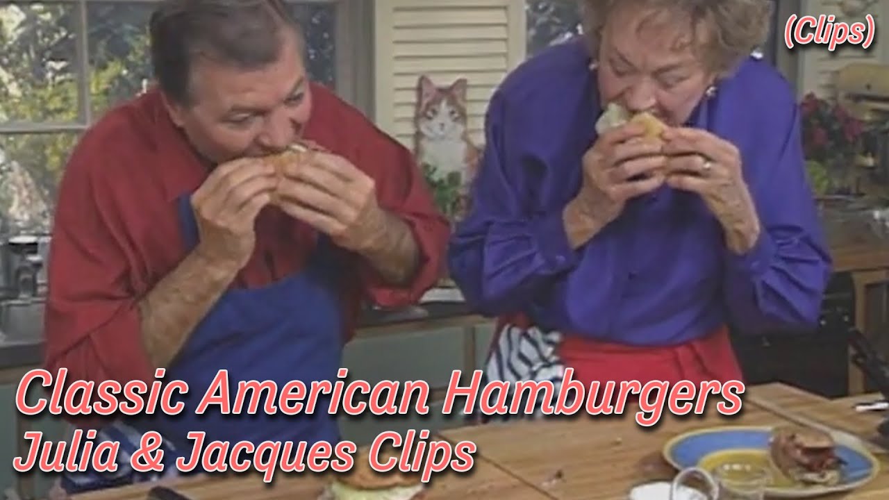 Classic Hamburgers Julia Child & Jacques Pepin Clips YouTube