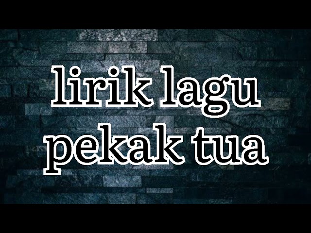 pekak tua lirik class=