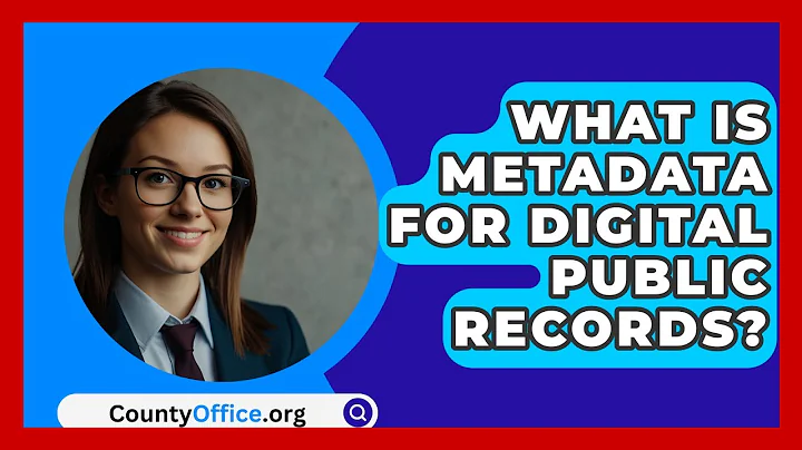 What Is Metadata For Digital Public Records? - CountyOffice.org