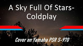 A sky full of stars - Coldplay cover on Yamaha PSR S-970