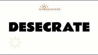 DESECRATE (verb) Meaning, Pronunciation and Examples in Sentences | GRE GMAT LSAT SAT ESL TOEIC Wealth