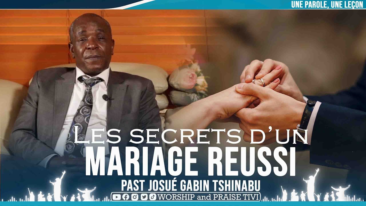 LE SECRET D'UN MARIAGE REUSSI ►PAR LE PAST JOSUE GABIN TSHINABU ►SUR UNE PAROLE, UNE LECON