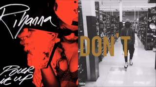 Bryson Tiller vs. Rihanna - Don't // Pour It Up