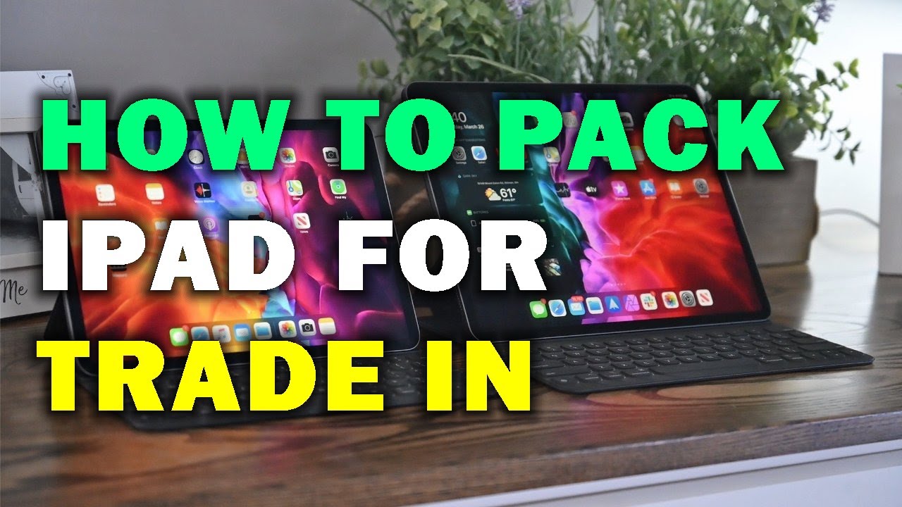 HOW TO PACK IPAD FOR TRADE IN
