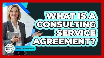What Is A Consulting Service Agreement?