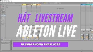 Hướng dẫn hát LiveStream bằng Ableton Live 11 [PHẦN 1]