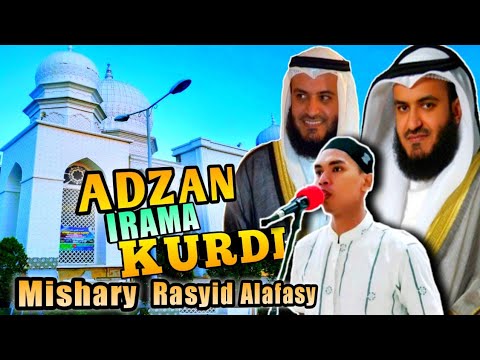 IRAMA YANG DI SUKAI BANYAK ORANG TAPI SULIT DITIRU, ADZAN KURDI MISHARY RASHID ALAFASY