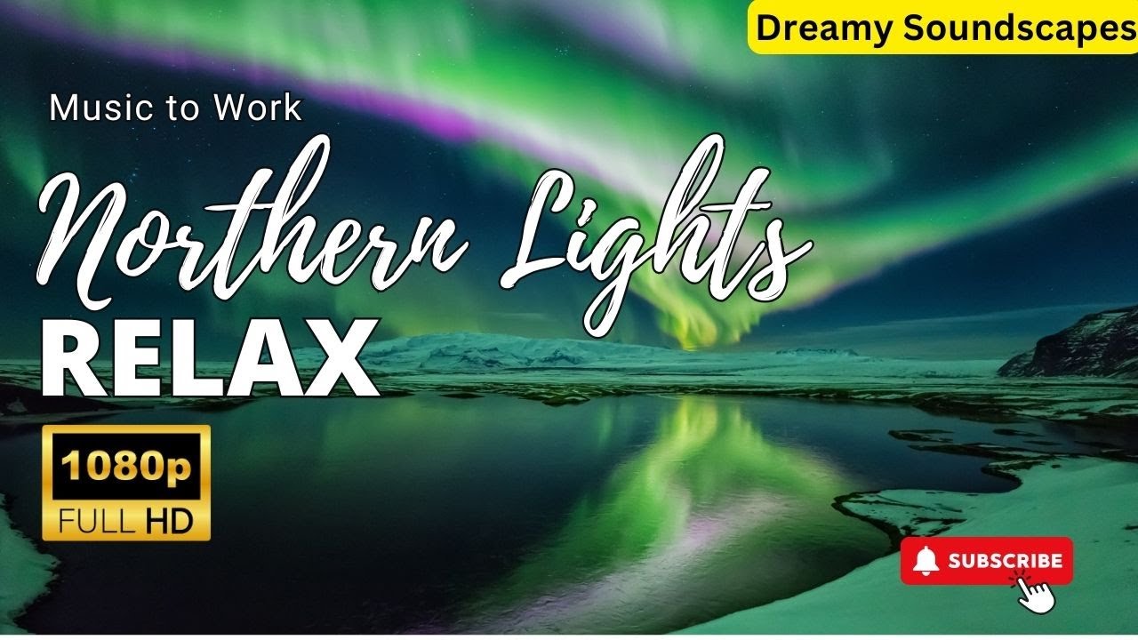 Relaxing Ambient Music 🔵 Aurora Borealis & Northern Lights Music for ...