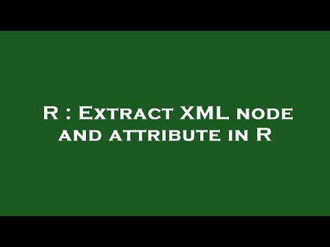 R : Extract XML node and attribute in R