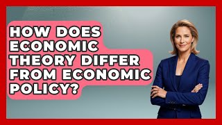 How Does Economic Theory Differ From Economic Policy? | The Teen Economist News