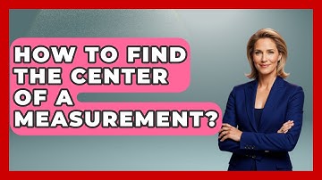 How To Find The Center Of A Measurement? - The Friendly Statistician
