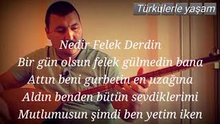 NEDİR FELEK DERDİN  Söz Müzik; Aşık Bil'Âli YANILMAZ