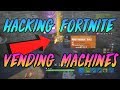 I HACKED FORTNITE VENDING MACHINES