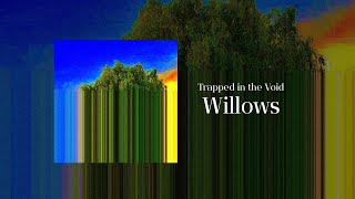 Trapped in the Void - Willows (Full Album)