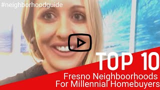 The Top 10 Fresno Neighborhoods For Millennial Homebuyers in 2019.
