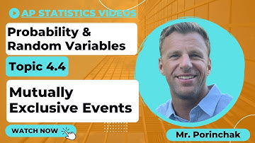 AP Statistics: Topic 4.4 Mutually Exclusive Events