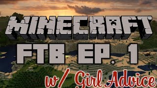 MINECRAFT FTB EP. 1! Girl Advice, Fresh Starts, and Bad Machines