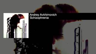 Andrey Avkhimovich - Schizophrenia @AndreyAvkhimovich