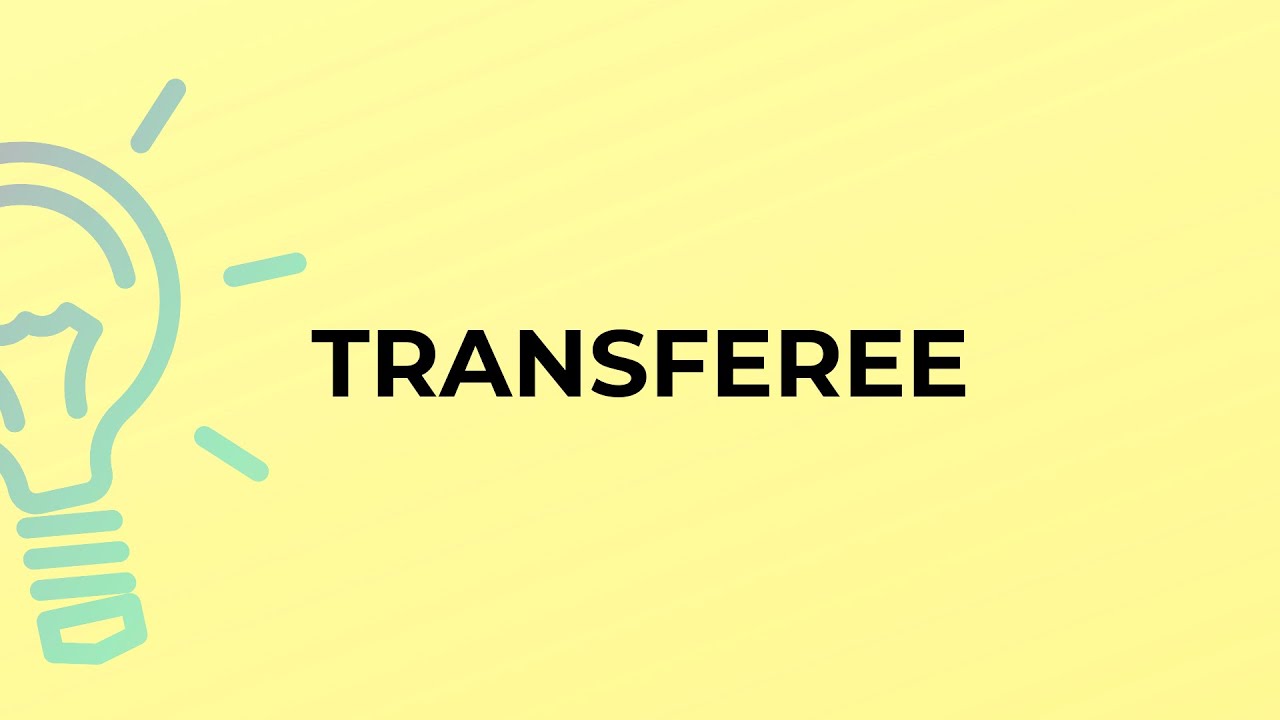 What is the meaning of the word TRANSFEREE? - YouTube