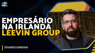 CONSTRUÍ GRUPO QUE CONTROLA 500 CASAS NA IRLANDA - Eduardo Gonzaga (Leevin) | Bolder Podcast 524