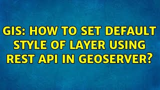 GIS: How to set default style of layer using rest api in Geoserver (2 Solutions!!)