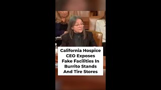 California Hospice CEO Exposes Fake Facilities In Burrito Stands And Tire Stores