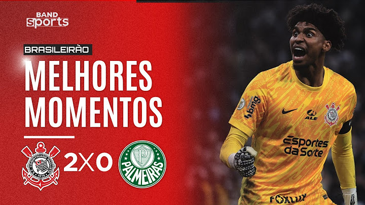 CORINTHIANS 2X0 PALMEIRAS | MELHORES MOMENTOS- BRASILEIRÃO