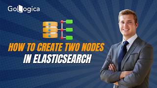 How to Create a Two-Node Elasticsearch Cluster on a Single System | Step-by-Step Tutorial | GoLogica
