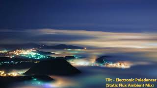 Tilt - Electronic Poledancer (Static Flux Ambient Mix)