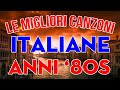 Musica italiana anni &#39;80 - Canzoni Italiane Anni 80 più famose di sempre - Italian music 80&#39;s