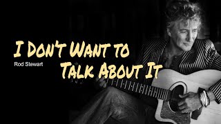 I Don’t Want to Talk About It, Guitar Chords, Lyrics, Acoustic Cover, Rod Stewart