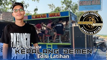 KEPALANG DEMEN VOC. YANTOO KM ARAK ARAKAN ORKES DORONG KEMBAR MUDA | EDISI LATIHAN