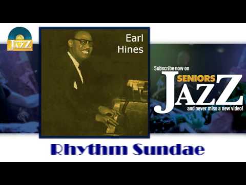 Earl Hines Rhythm Sundae HD Officiel Seniors Jazz 