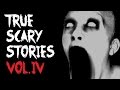 TRUE SCARY STORIES | Ultimate Compilation [VOL.4]