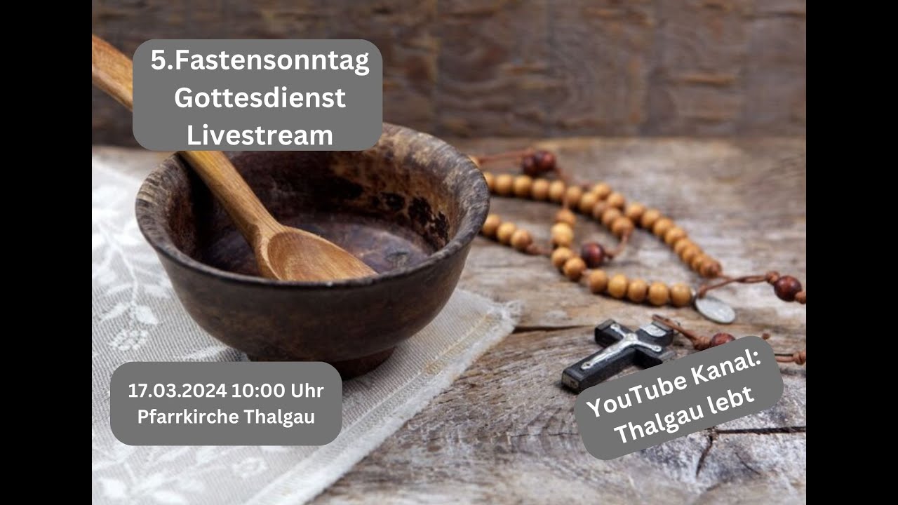 Gottesdienst am 5. Fastensonntag 17. März 2024 um 10:00 Uhr - YouTube