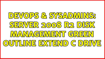 DevOps & SysAdmins: Server 2008 R2 Disk Management Green Outline Extend C Drive