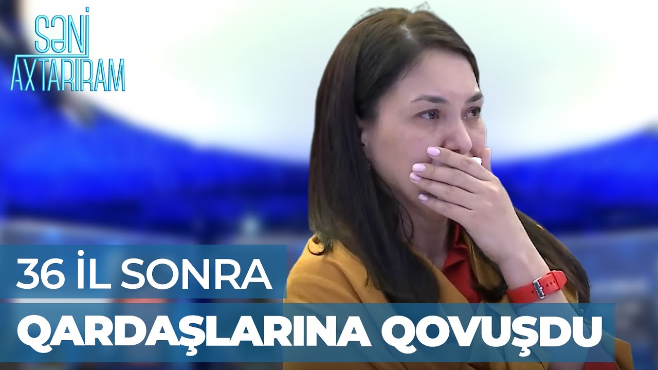 Səni Axtarıram | 36 il sonra Gülnarəyə atası ilə bağlı xəbər verildi | 4 qardaşın var