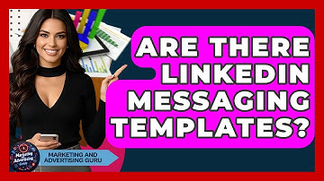 Are There LinkedIn Messaging Templates? - Marketing and Advertising Guru