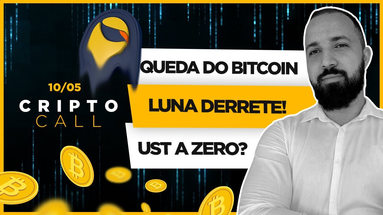 Bitcoin em queda, Luna derrete e UST pode ir a 0? Cripto Call 10/05/2022