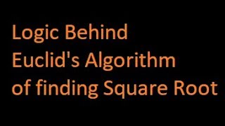 Why division method of square root works | Logic behind the Euclid's algorithm of square root
