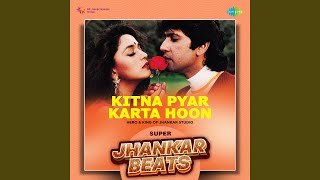Kitna Pyar Karta Hoon - Super Jhankar Beats