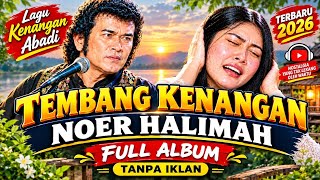 LAGU TEMBANG KENANGAN NOER HALIMAH FULL ALBUM TANPA IKLAN TERPOPULER 2026#lagujadul#noerhalimah 