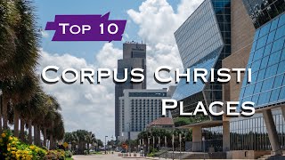 Top 10 Must Visit Places in Corpus Christi - Texas