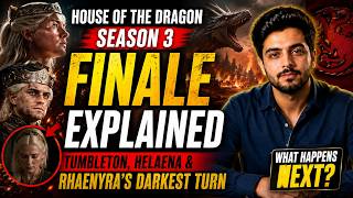 House of the Dragon Season 3 Finale Explained: Tumbleton, Helaena & Rhaenyra’s Darkest Turn