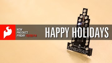 SparkFun 12-26-14 Product Showcase: Happy Holidays!
