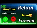 Mr.Rehan Name Ringtone 😘 | Fareen Name Ringtone | please pick-up the phone