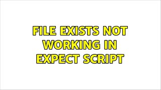 file exists not working in expect script
