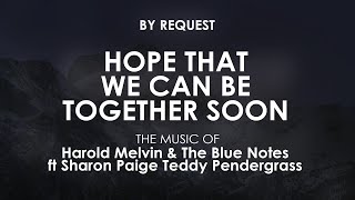 Hope That We Can Be Together Soon | Harold Melvin & The Blue Notes ft Sharon Paige Teddy Pendergrass